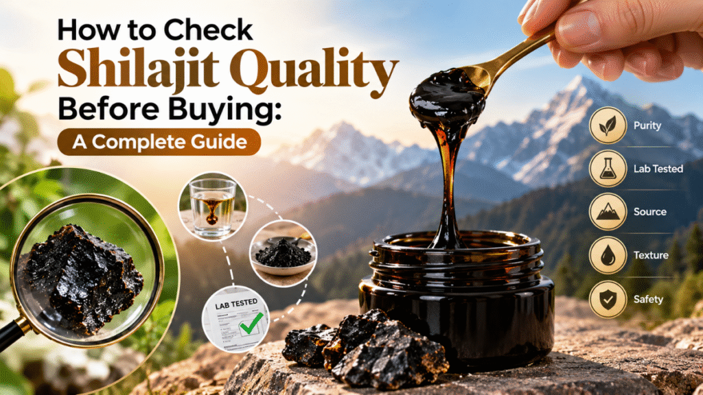 How to Check Shilajit Quality Before Buying: A Complete Guide